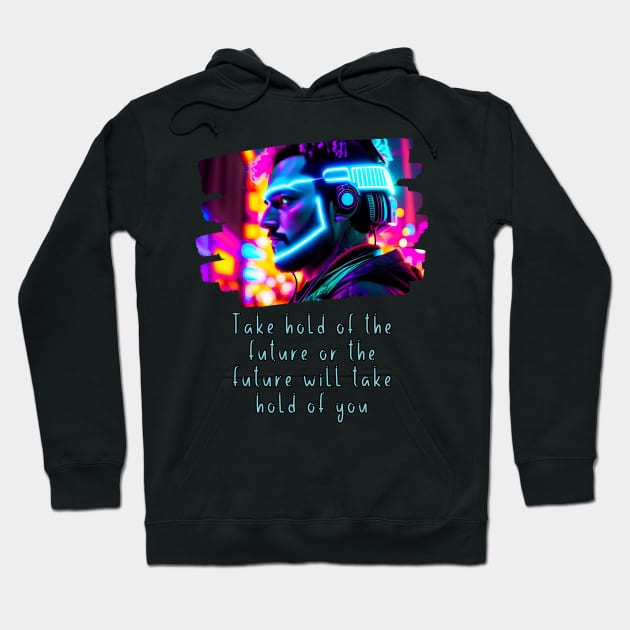 Take hold of the FUTURE, or the FUTURE will take hold of you Hoodie by PersianFMts